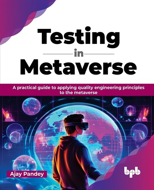 Testing in Metaverse: A practical guide to applying quality engineering principles to the metaverse (English Edition) (Paperback)