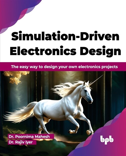 Simulation-Driven Electronics Design: The easy way to design your own electronics projects (English Edition) (Paperback)