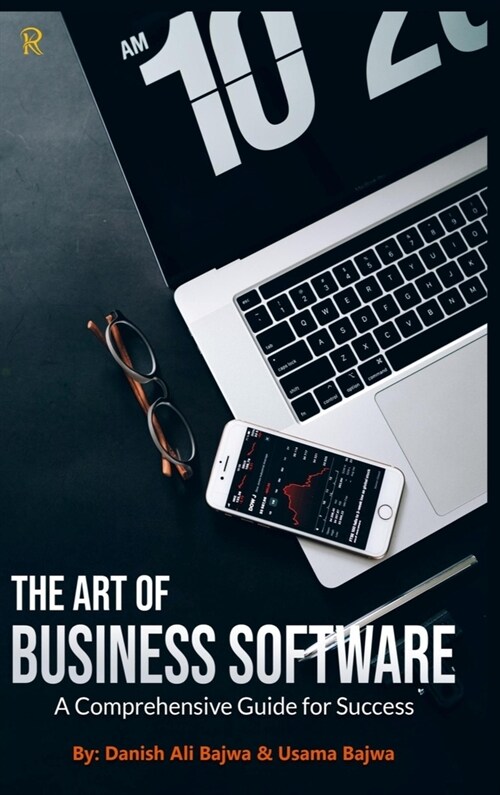 The Art of Business Software: A Comprehensive Guide for Success (Hardcover)