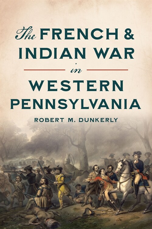 The French & Indian War in Western Pennsylvania (Paperback)