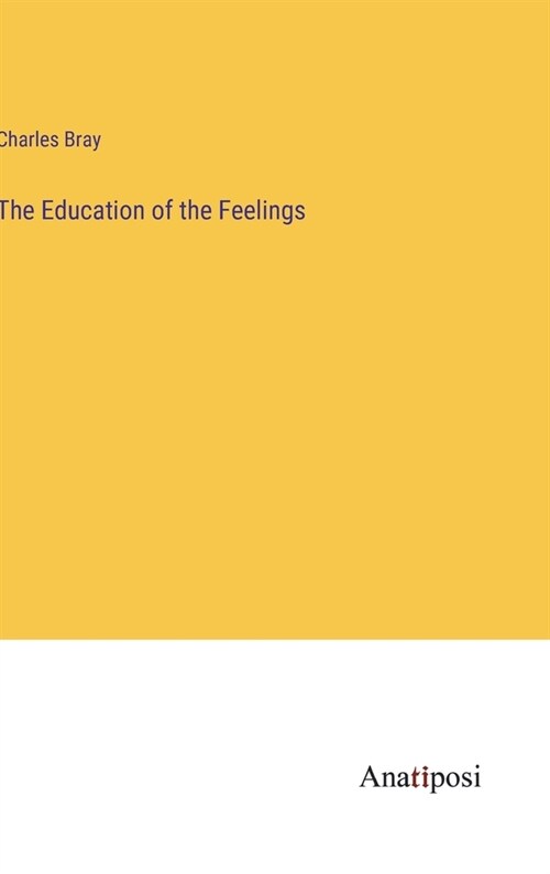 The Education of the Feelings (Hardcover)