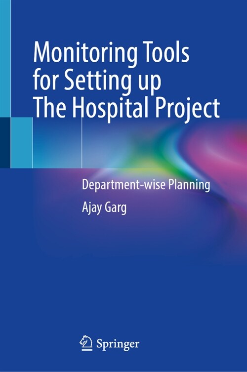 Monitoring Tools for Setting Up the Hospital Project: Department-Wise Planning (Hardcover, 2023)