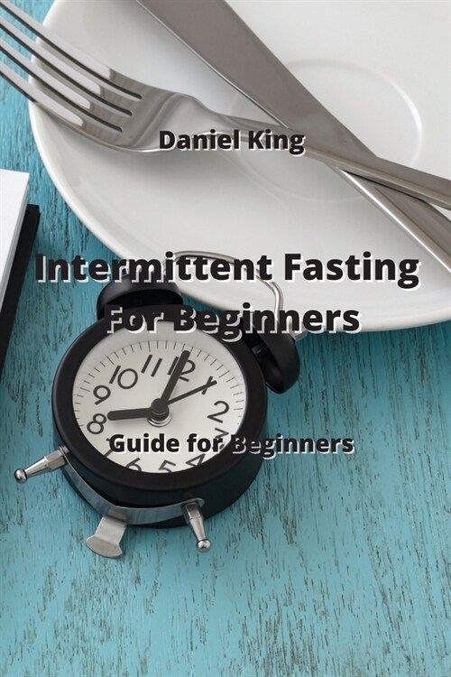 Intermittent Fasting For Beginners: Guide for Beginners (Paperback)