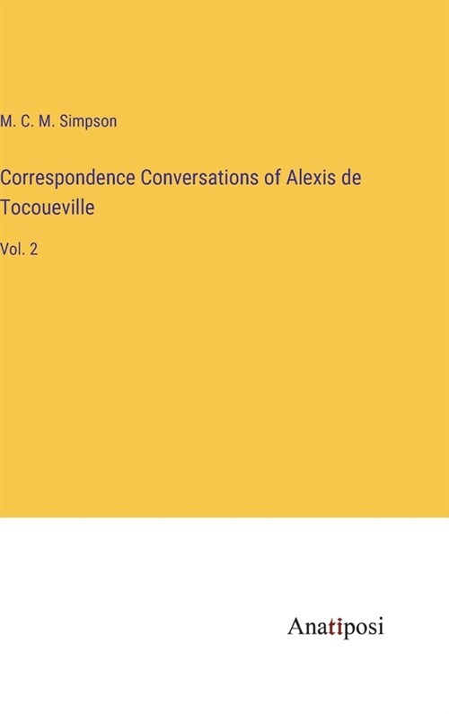 Correspondence Conversations of Alexis de Tocoueville: Vol. 2 (Hardcover)