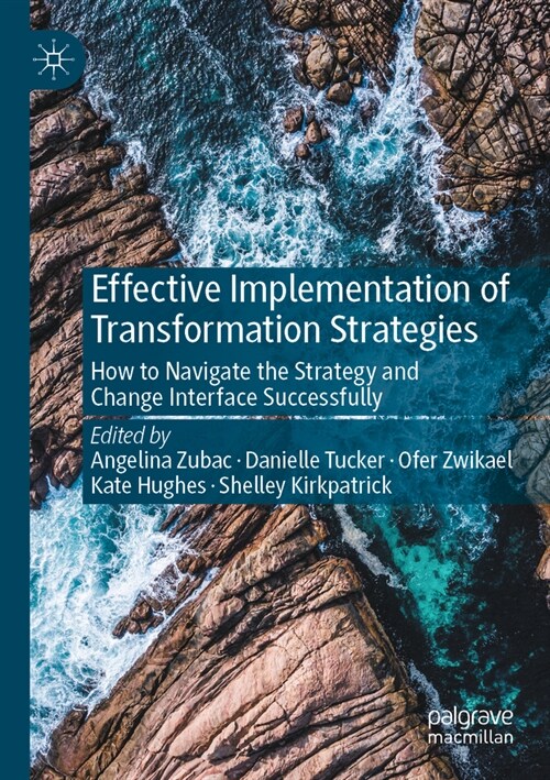 Effective Implementation of Transformation Strategies: How to Navigate the Strategy and Change Interface Successfully (Paperback, 2022)