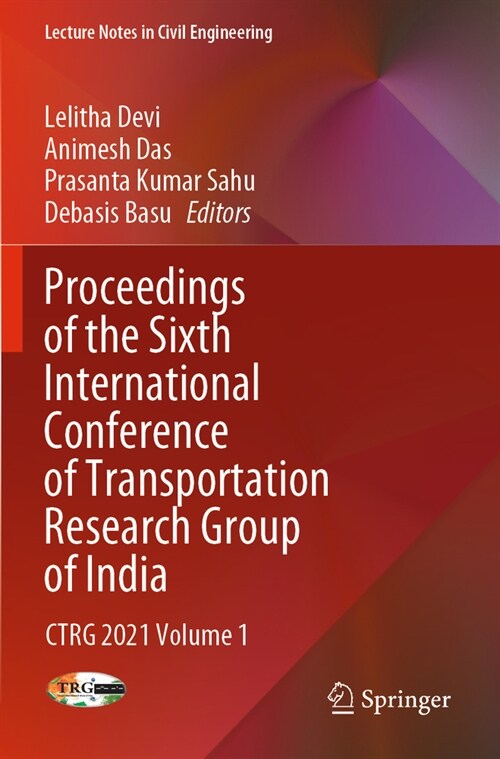 Proceedings of the Sixth International Conference of Transportation Research Group of India: Ctrg 2021 Volume 1 (Paperback, 2023)