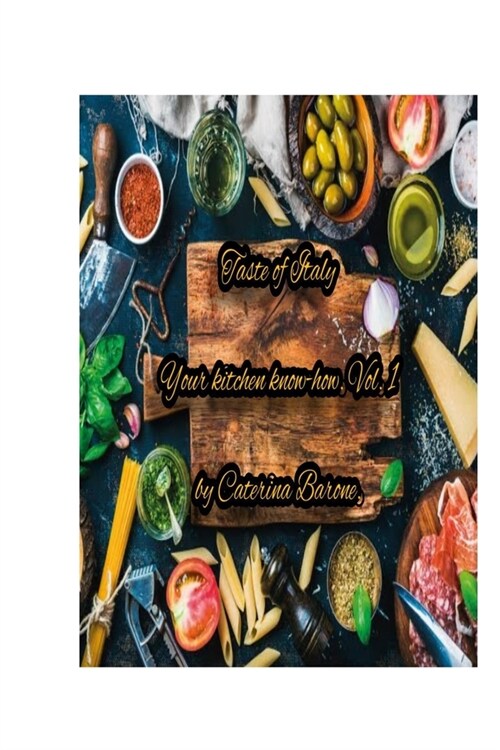 Taste of Italy: Your kitchen know-how. Vol 1 (Paperback)