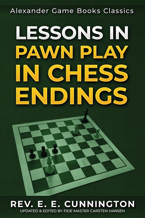 Lessons in Pawn Play in Chess Endings: Play better endgames (Paperback)