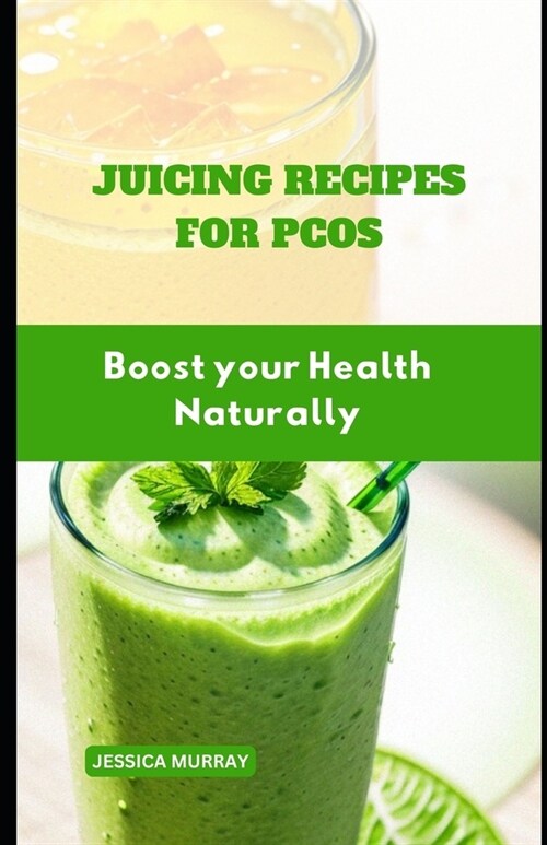 Juicing Recipes for Pcos: Boost your Health Naturally (Paperback)