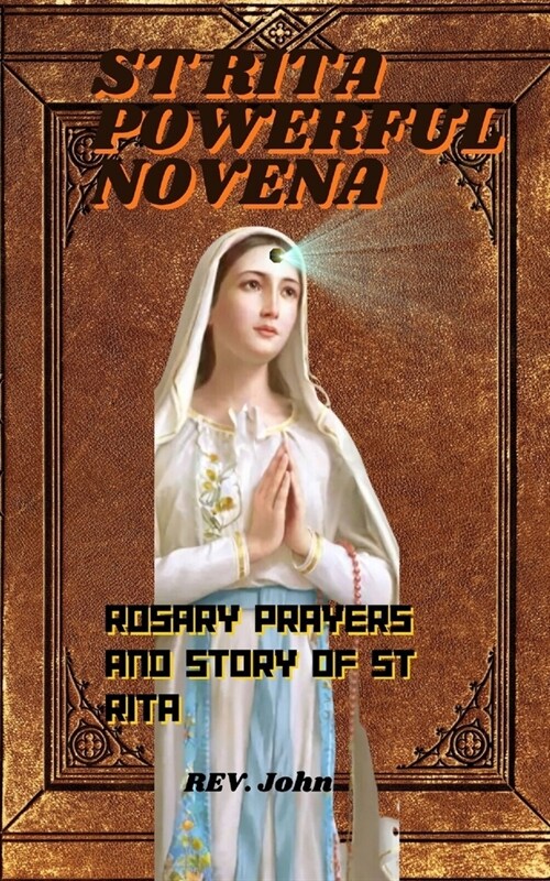 St Rita powerful novena: Including Rosary prayers and story of St Rita (Paperback)