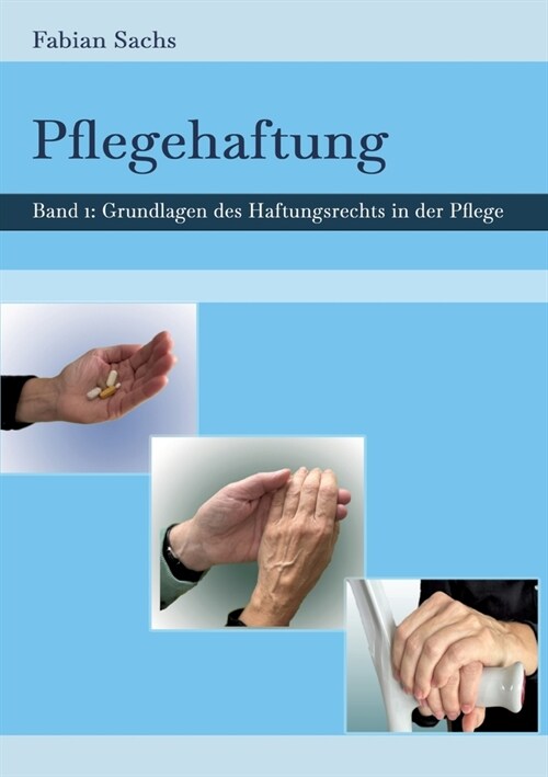 Pflegehaftung: Grundlagen des Haftungsrechts in der Pflege (Paperback)