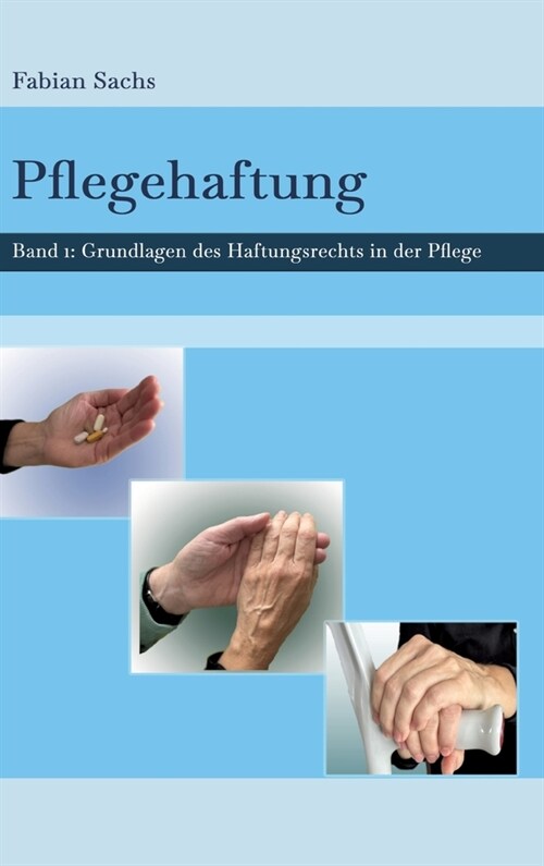 Pflegehaftung: Grundlagen des Haftungsrechts in der Pflege (Hardcover)