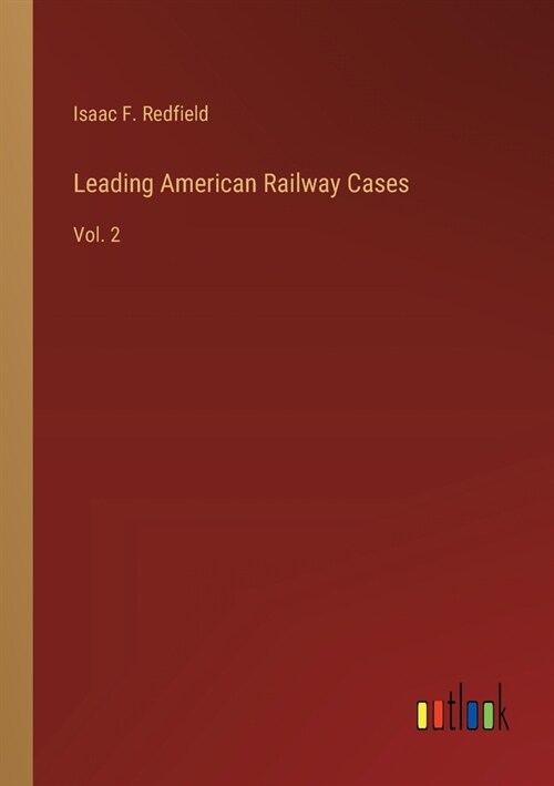 Leading American Railway Cases: Vol. 2 (Paperback)