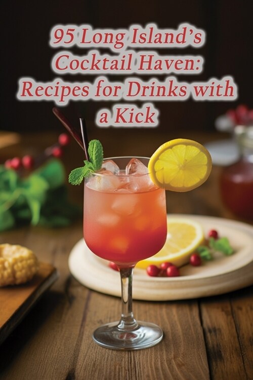 95 Long Islands Cocktail Haven: Recipes for Drinks with a Kick (Paperback)