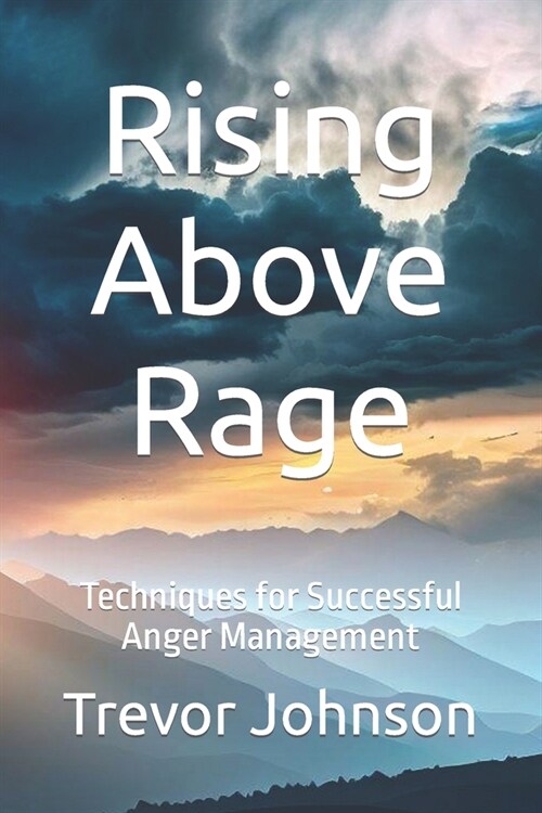 Rising Above Rage: Techniques for Successful Anger Management (Paperback)