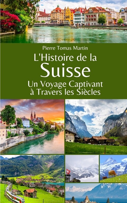 LHistoire de la Suisse: Un Voyage Captivant ?Travers les Si?les (Paperback)