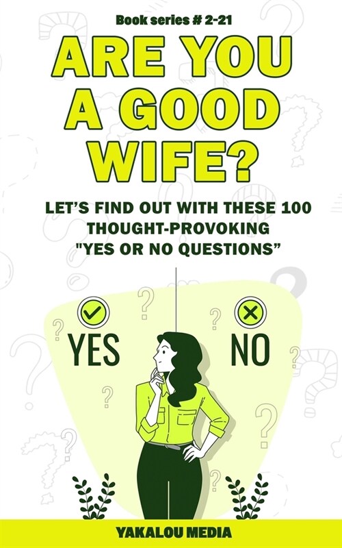 Are You a Good Wife? Lets Find Out With These 100 Thought-Provoking Yes or No Questions (Paperback)