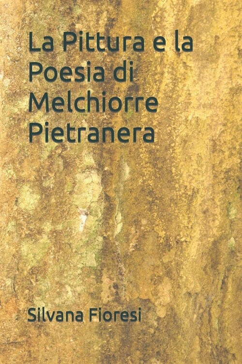 La pittura e la poesia di Melchiorre Pietranera (Paperback)