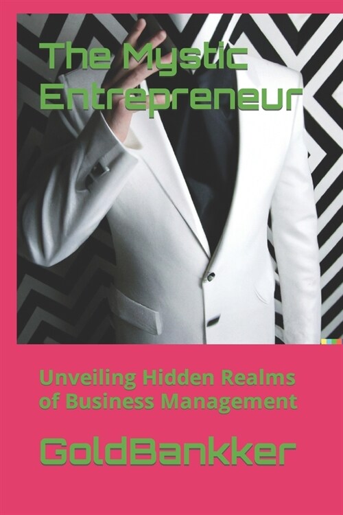 The Mystic Entrepreneur: Unveiling Hidden Realms of Business Management (Paperback)