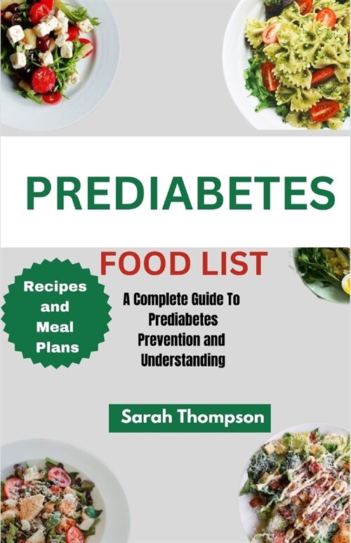 Prediabetes Food List: A Complete Guide to Prediabetes Prevention and Understanding (Paperback)