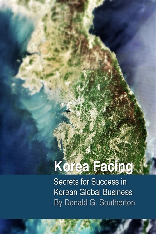 Korea Facing: Secrets for Success in Korean Global Business (Paperback)