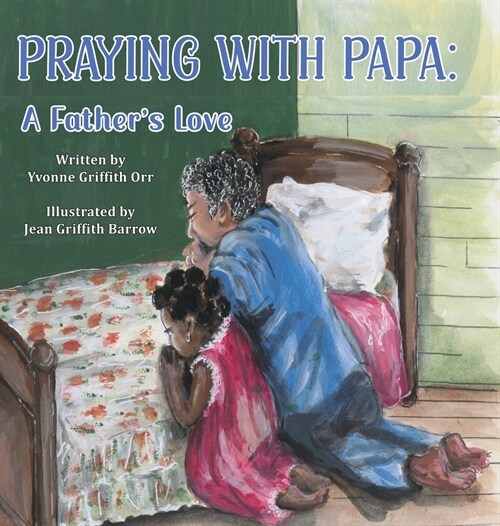 Praying With Papa: A Fathers Love (Hardcover)