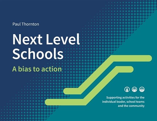 Next Level Schools: A bias to action (Paperback)