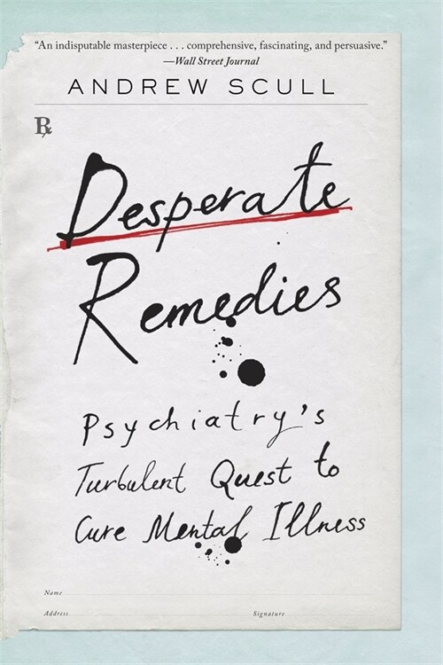 Desperate Remedies: Psychiatrys Turbulent Quest to Cure Mental Illness (Paperback)
