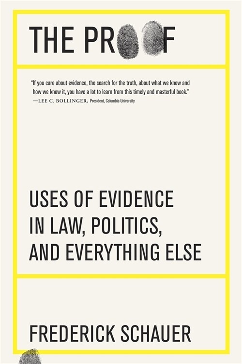 The Proof: Uses of Evidence in Law, Politics, and Everything Else (Paperback)