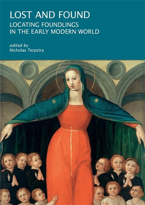 Lost and Found: Locating Foundlings in the Early Modern World (Paperback)