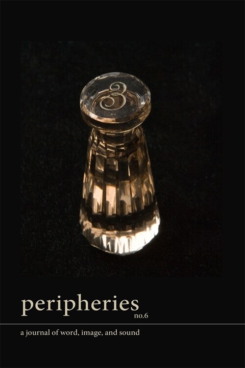 Peripheries: A Journal of Word, Image, and Sound, No. 6 (Paperback)