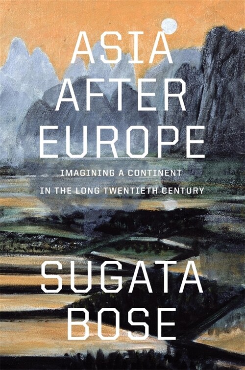 Asia After Europe: Imagining a Continent in the Long Twentieth Century (Hardcover)