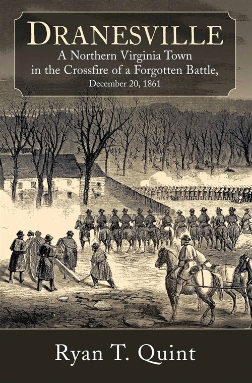 Dranesville: A Northern Virginia Town in the Crossfire of a Forgotten Battle, December 20, 1861 (Hardcover)