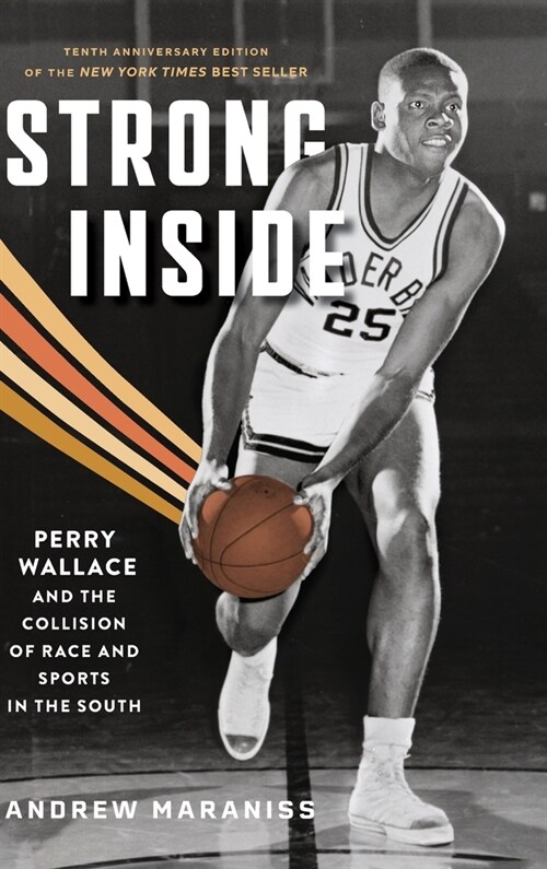 Strong Inside: Perry Wallace and the Collision of Race and Sports in the South (Hardcover, 2)