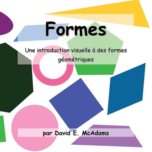 Formes: Une introduction visuelle ?des formes g?m?riques pour les ?es 4-7. (Paperback)