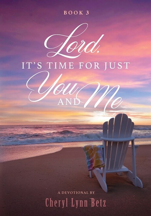 Lord, Its Time for Just You and Me, Book 3: A Devotional (Paperback)