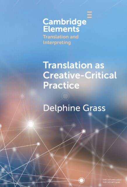 Translation as Creative–Critical Practice (Hardcover)