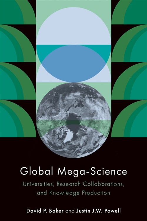 Global Mega-Science: Universities, Research Collaborations, and Knowledge Production (Hardcover)