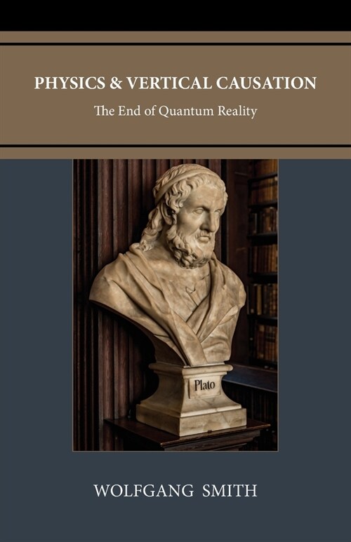 Physics and Vertical Causation: The End of Quantum Reality (Paperback, 3)