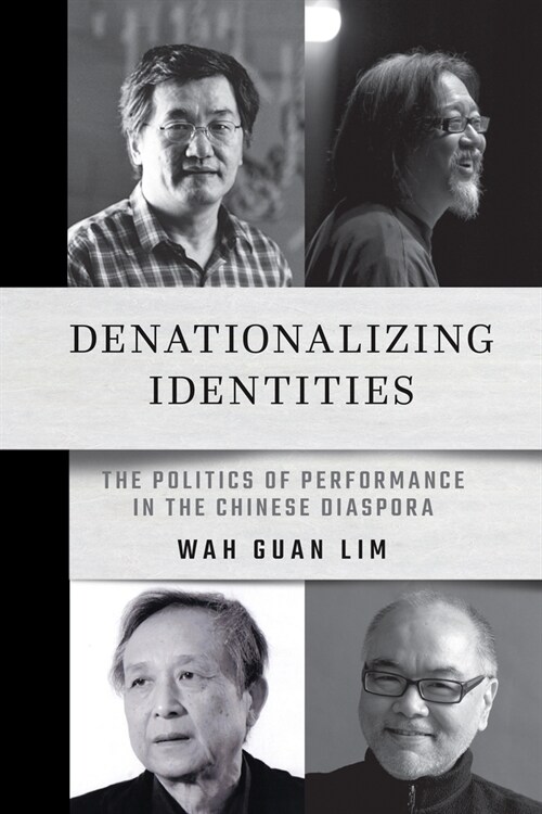Denationalizing Identities: The Politics of Performance in the Chinese Diaspora (Hardcover)