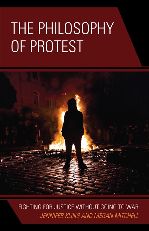 The Philosophy of Protest: Fighting for Justice without Going to War (Paperback)