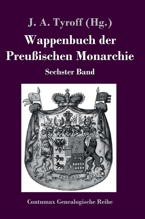 Wappenbuch der Preu?schen Monarchie: Sechster Band (Hardcover)