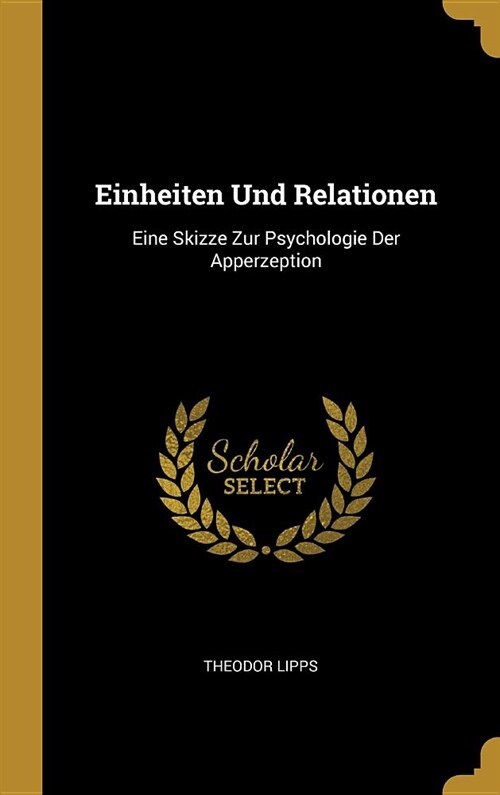 Einheiten Und Relationen: Eine Skizze Zur Psychologie Der Apperzeption (Hardcover)