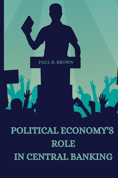 Political economys role in central banking (Paperback)
