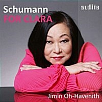 [수입] Jimin Oh-Havenith - 클라라를 위하여 - 슈만: 피아노 소나타 1번 & 환상곡 (For Clara - Schumann: Piano Sonata No.1 & Fantasie Op.17)(CD)