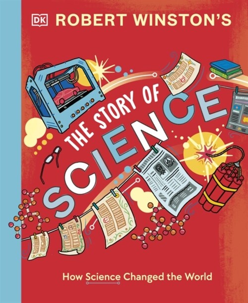 Robert Winston: The Story of Science : How Science and Technology Changed the World (Hardcover)