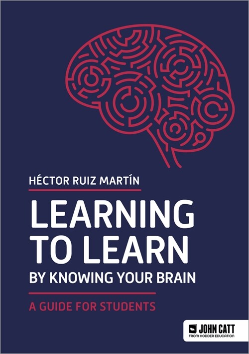 Learning to Learn by Knowing Your Brain: A Guide for Students (Paperback)