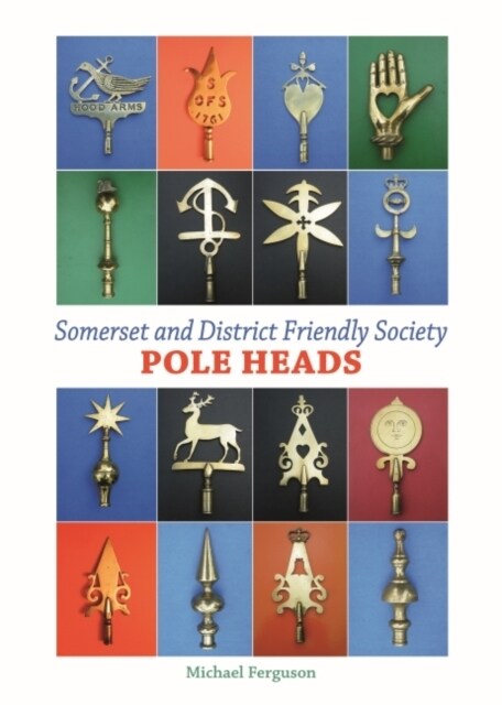 Somerset and District Friendly Society Pole Heads (Hardcover)