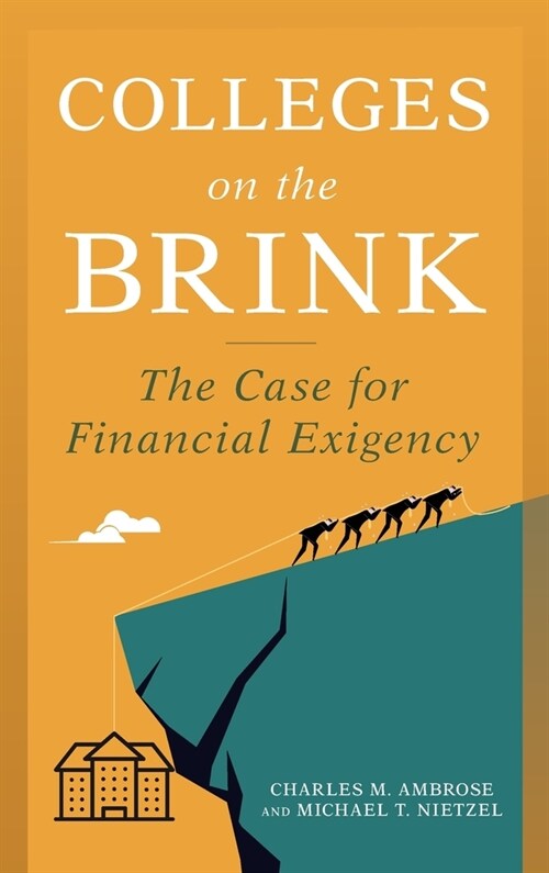 Colleges on the Brink: The Case for Financial Exigency (Hardcover)