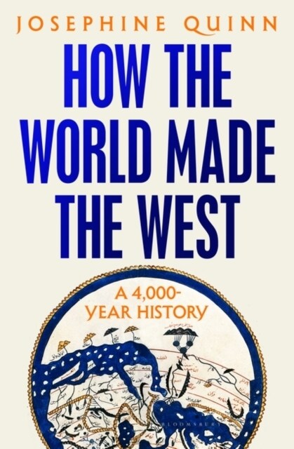 How the World Made the West : A 4,000-Year History (Hardcover)